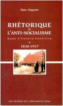 Cover of: Rhétorique de l'anti-socialisme: essai d'historie discursive, 1830-1917