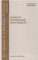 Cover of: Science et épistémologie Selon Berkeley: actes du colloque international organisé dans le cadre du Congrès annuel de l'Association canadienne de philosophie Québec, mai 2001