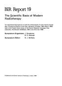 Cover of: The Scientific basis of modern radiotherapy: an International Symposium to mark the achievements of John Francis Fowler after 18 years as Director of the Gray Laboratory (October 1969 - March 1988), held in the Fowler-Scott library of the Cancer Research Campaign GrayLaboratory, Northwood, Middlesex, 30th June - 2nd July 1988