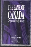 Cover of: The Bank of Canada: origins and early history