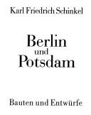 Cover of: Berlin und Potsdam: Bauten und Entwürfe