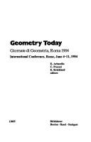 Cover of: Geometry Today: Giornate Di Geometria, Roma, 1984 : International Conference, Rome, June 4-11, 1984 (Progress in Mathematics (Birkhauser Boston))