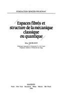 Espaces fibrés et structure de la mécanique classique ou quantique by Max Morand