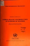Cover of: Animal Health and Production at Extremes of Weather: Reports of the Cagm Working Groups on Weather and Animal Disease and Weather and Animal Health (W M O (Series))