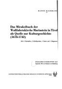 Cover of: Das Mirakelbuch der Wallfahrtskirche Mariastein in Tirol: als Quelle zur Kulturgeschichte (1678-1742)