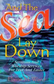 Cover of: And the Sea Lay Down: Sermons and Worship Services for Lent and Easter