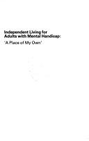 Cover of: Independent living for adults with mental handicap | Margaret Flynn