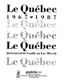 Cover of: Le Québec, 1967-1987 by 