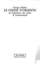 Cover of: Le chiese d'Oriente: da Giustiniano alla caduta di Costantinopoli