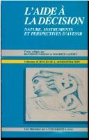 L' aide à la décision by Colloque international sur l'aide à la décision (1982 : Université Laval), Raymond Nadeau, Maurice Landry