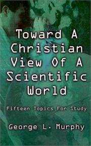 Cover of: Toward a Christian View of a Scientific World: Fifteen Topics for Study