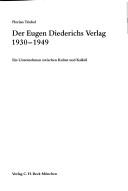 Cover of: Eugen Diederichs Verlag, 1930-1949: ein Unternehmen zwischen Kultur und Kalkül