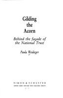 Cover of: Gilding the acorn: behind the façade of the National Trust