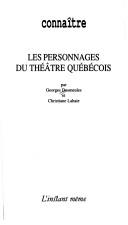 Les personnages du théâtre québécois by Georges Desmeules, Georges Desmeules