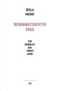 Redramatisierter Eros: zur Dramatik der 1990er Jahre by Spela Virant