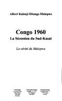 Cover of: Congo 1960: la sécession du sud-Kasaï : la vérité du Mulopwe