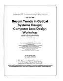 Cover of: Recent Trends in Optical Systems Design by Computer Lens Design Workshop (1987 Los Angeles, Calif.), Carmina Londono, Robert E. Fischer, Carmina Londono, Robert E. Fischer