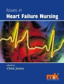 Cover of: Issues in heart failure nursing by edited by Chris Jones ; foreword by Martin Cowie.