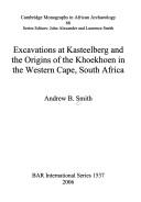 Excavations at Kasteelberg and the origins of the Khoekhoen in the Western Cape, South Africa by Andrew B. Smith