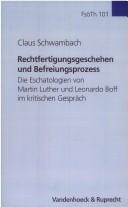 Cover of: Rechtfertigungsgeschehen und Befreiungsprozess: die Eschatologien von Martin Luther und Leonardo Boff im kritischen Gespr ach