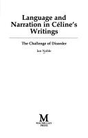 Cover of: Language and narration in Celine's novels: the challenge of disorder