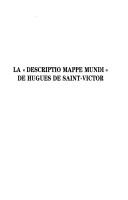 Cover of: La " Descriptio mappe mundi" de Hugues de Saint-Victor: texte inédit avec introduction et commentaire