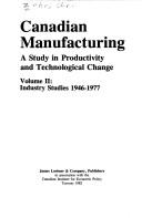 Cover of: Canadian manufacturing: a study in productivity and technological change