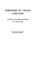 Cover of: Noblesses et villes (1780-1950): actes du colloque de Tours, 17-19 mars 1994