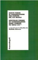 Cover of: Nuove forme di comunicazione nell'Europa del XXI secolo =: Nouvelles formes de communication dans l'Europe du siecle XXIème