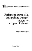 Cover of: Parlament Europejski oraz polskie i unijne instytucje w opinii Polaków