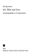 Cover of: Ich, Welt und Gott: Autobiographik im 17. Jahrhundert