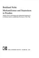 Cover of: Merkantilismus und Staatsräson in Preussen: Absicht, Praxis und Wirkung der Zollpolitik Friedrichs II. in Schlesien und in westfälischen Provinzen (1740-1786)