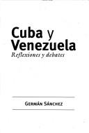 Cover of: Cuba y Venezuela by Germán Sánchez