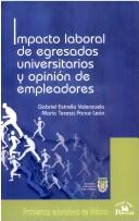 Cover of: Impacto laboral de egresados universitarios y opinión de empleadores