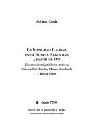 Cover of: La identidad italiana en la novela argentina a partir de 1980: discurso e inmigración en textos de Antonio Dal Masetto, Mempo Giardinelli y Héctor Tizón