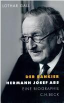 Der Bankier Hermann Josef Abs by Lothar Gall