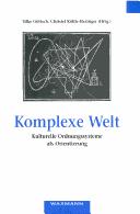 Cover of: Komplexe Welt: Kulturelle Ordnungssysteme als Orientierung; in Jena 2001 by 