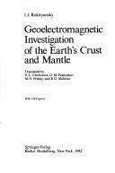 Cover of: Geoelectromagnetic investigation of the Earth's crust and mantle