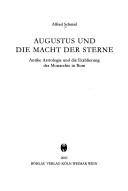 Augustus und die Macht der Sterne: antike Astrologie und die Etablierung der Monarchie in Rom by Alfred Schmid