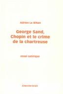 Cover of: George Sand, Chopin et le crime de la chartreuse
