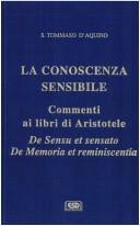 Cover of: conoscenza sensibile: commenti ai libri di Aristotele De sensu et sensato, De memoria et reminiscentia