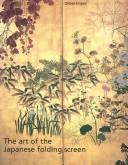 Cover of: The Art of the Japanese Folding Screen by Oliver Impey, Oliver Impey