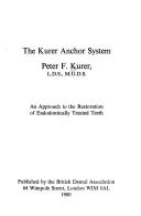 Cover of: TheK urer anchor system: an approach to the restoration of endodontically treated teeth