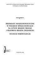 Cover of: Przemiany socjolingwistyczne w polskich spolecznosciach na Litwie (region trocki) i Bialorusi (region iwieniecki): studium porownawcze