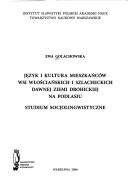 Cover of: Jezyk i kultura mieszkancow wsi wloscianskich i szlacheckich dawnej ziemi drohickiej na Podlasiu: studium socjolingwistyczne