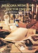 Cover of: Bitácora médica del doctor Falcón: la medicina y la farmacia en el siglo XIX