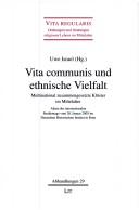 Cover of: Vita communis und ethnische Vielfalt: multinational zusammengesetzte Klöster im Mittelalter