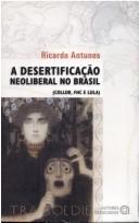 A desertificação neoliberal no Brasil by Ricardo Antunes