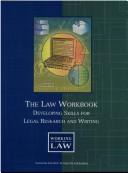 Cover of: The law workbook: developing skills for legal research and writing