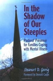 Cover of: In the shadow of our steeples: pastoral presence for families coping with mental illness